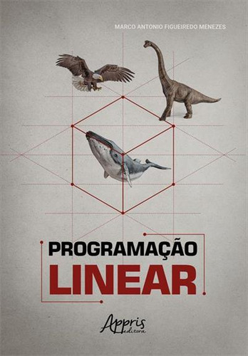 Programacão Linear, De Marco Antonio Figueiredo Menezes. Editorial Appris, Capa Mole, Edição 1 Em Português, 2022