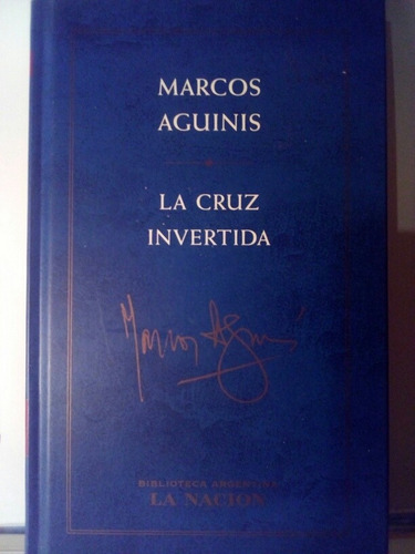 La Cruz Invertida - Marcos Aguinis / La Nación
