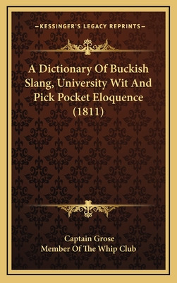 Libro A Dictionary Of Buckish Slang, University Wit And P...