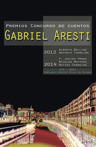 Premios Concurso Cuentos Gabriel Aresti, de Alberto Bellido. Editorial Erein Argitaletxea, S.A., tapa blanda en español