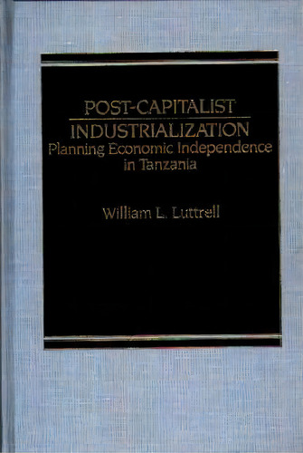 Post-capitalist Industrialization, De William L. Luttrell. Editorial Abc Clio, Tapa Dura En Inglés