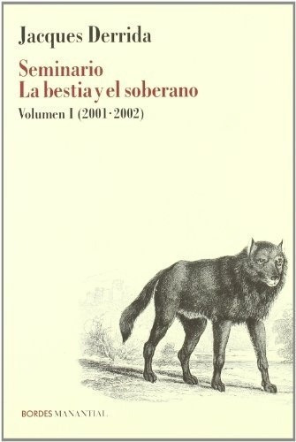 Seminario La Bestia Y El Soberano - Derrida, Jacques, De Derrida, Jacques. Editorial Manantial En Español