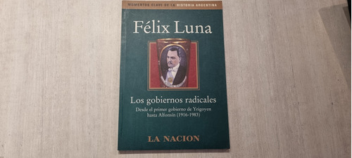 Los Gobiernos Radicales - Felix Luna