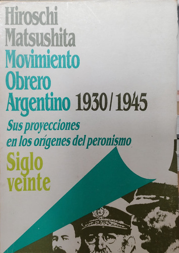 Movimiento Obrero Argentino 1930/1945 - Hiroschi Matsushita