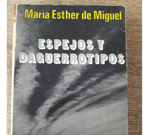 Espejos Y Daguerrotipos María Esther De Miguel. Autografiado