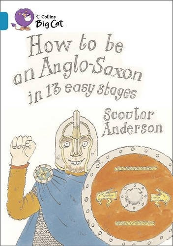 How To Be An Anglo-saxon - Band 13 - Big Cat - Scoular Ander