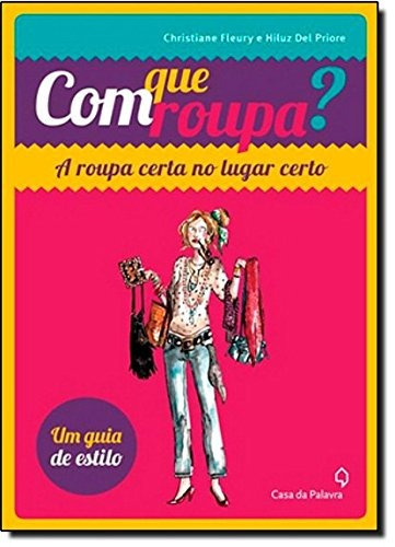 Com que roupa, de Fleury, Christiane. Editora Casa dos Mundos Produção Editorial e Games LTDA, capa mole em português, 2012
