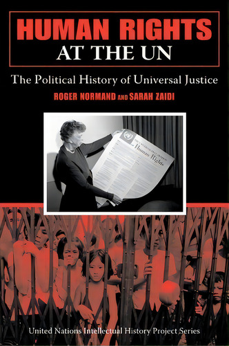 Human Rights At The Un : The Political History Of Universal Justice, De Roger Normand. Editorial Indiana University Press, Tapa Blanda En Inglés