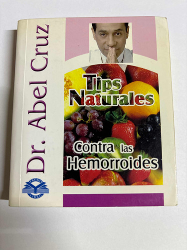 Libro Dr Abel Cruz Tips Naturales Hemorroides