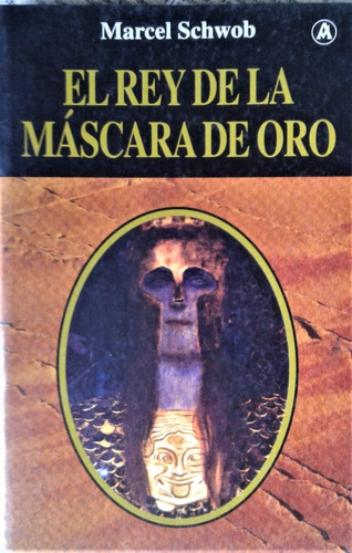 El Rey De La Mascara De Oro - Marcel Schwob - Abraxas 2003 