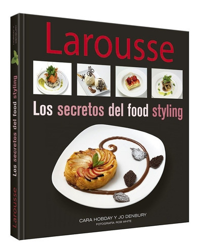 Los Secretos Del Food Styling, De Cara Hobday. Editorial Larousse En Español