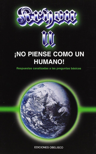 Kryon II. ¡No piense como un humano!: Respuestas canalizadas a las preguntas básicas, de CARROLL, LEE. Editorial Ediciones Obelisco, tapa blanda en español, 2005