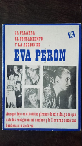 La Palabra, El Pensamiento Y La Acción De Eva Perón 