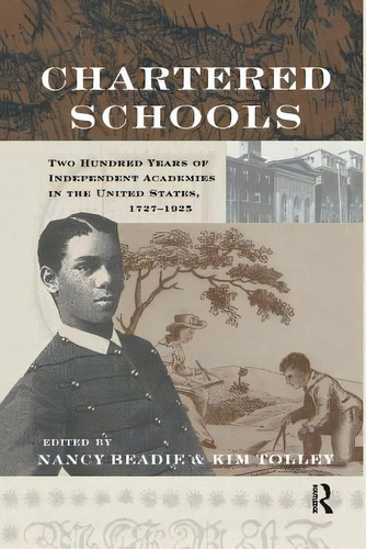 Chartered Schools: Two Hundred Years Of Independent Academies In The United States, 1727-1925, De Beadie, Nancy. Editorial Routledge, Tapa Blanda En Inglés