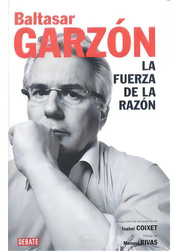 La Fuerza De La Razãâ³n, De Garzón, Baltasar. Editorial Debate, Tapa Dura En Español