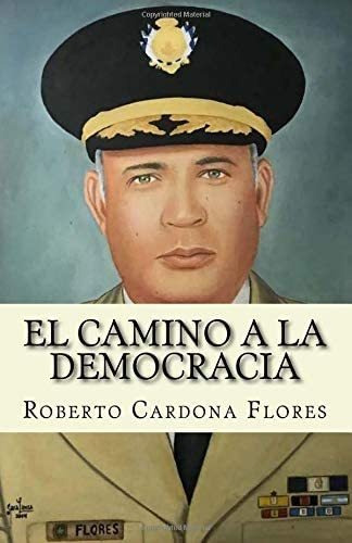 Libro: El Camino A La Democracia: La Vida De Un Coronel (spa