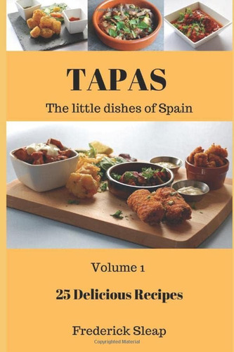Libro: Tapas Los Pequeños Platos De España: Volumen 1