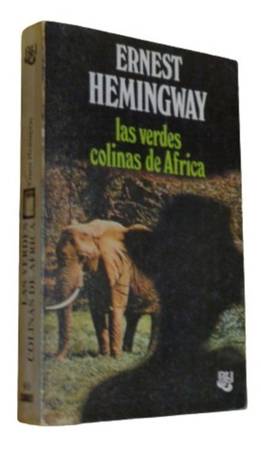 Ernest Hemingway. Las Verdes Colinas De Africa. Caralt&-.