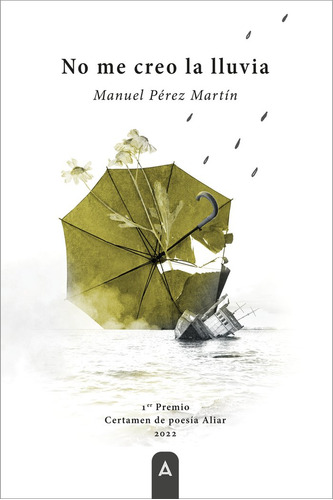 No Me Creo La Lluvia, De , Pérez Martín, Manuel. Editorial Aliar 2015 Ediciones, S.l., Tapa Blanda En Español