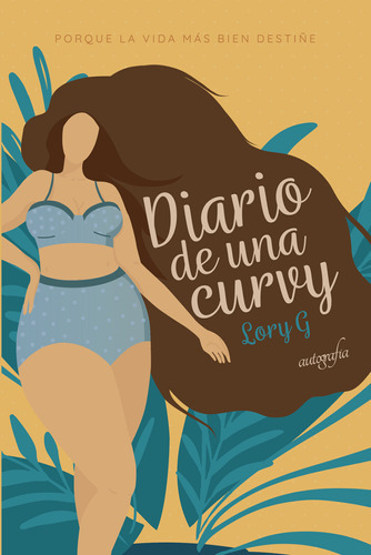 Diario De Una Curvy, De G , Lory.., Vol. 1.0. Editorial Autografía, Tapa Blanda, Edición 1.0 En Español, 2017