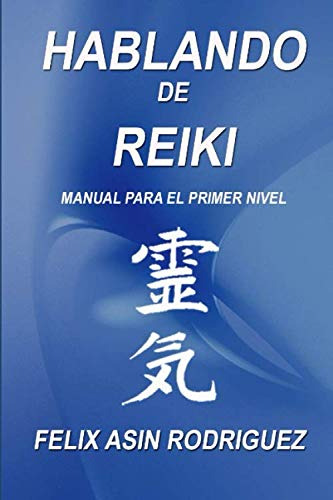 Hablando De Reiki: Manual Del Primer Nivel