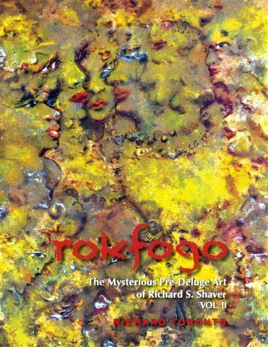 Rokfogo : The Mysterious Pre-deluge Art Of Richard S. Shaver, De Lora Santiago. Editorial Shavertron Press, Tapa Blanda En Inglés