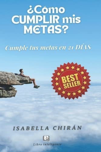 o Cumplir Mis Metas? Cumple Tus Metas En 21..., de Chirán, Isabella. Editorial Independently Published en español