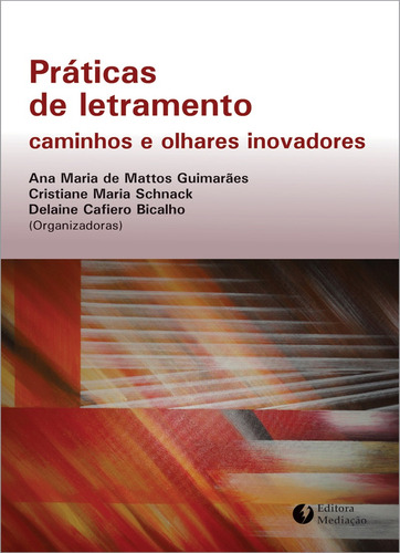 Práticas de letramento: CAMINHOS E OLHARES INOVADORES, de Drey, Rafaela Fetzner. Editora Mediação Distribuidora e Livraria Ltda, capa mole em português, 2014