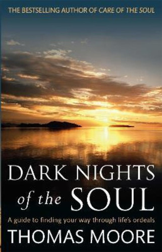 Dark Nights Of The Soul, De Thomas Moore. Editorial Little Brown Book Group, Tapa Blanda En Inglés