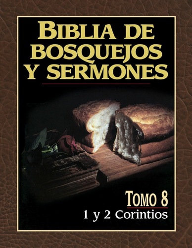 Biblia De Bosquejos Y Sermones: 1 Y 2 Corintios