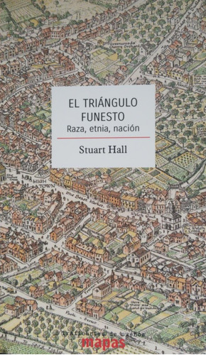 Stuart Hall - El Triangulo Funesto Raza Etnia Nacion