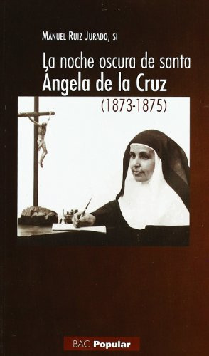 La Noche Oscura De Santa Ángela De La Cruz (1873-1875)
