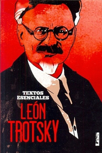 Leon Trotsky. Textos Esenciales - Leon Trotsky