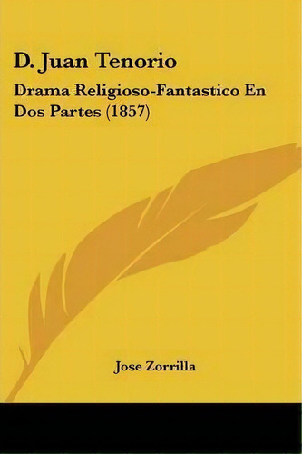 D. Juan Tenorio, De Jose Zorrilla. Editorial Kessinger Publishing, Tapa Blanda En Español