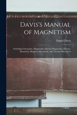 Libro Davis's Manual Of Magnetism: Including Galvanism, M...