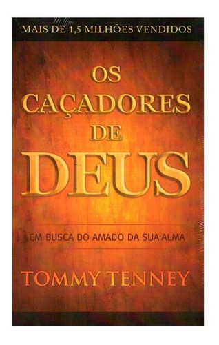 Os Caçadores De Deus - Tommy Tenney - Bello