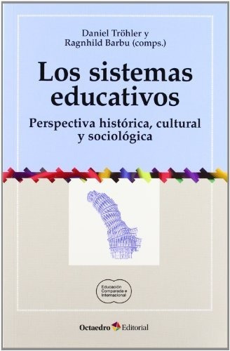 Los Sistemas Educativos. Perspectiva Histórica, Cultural 