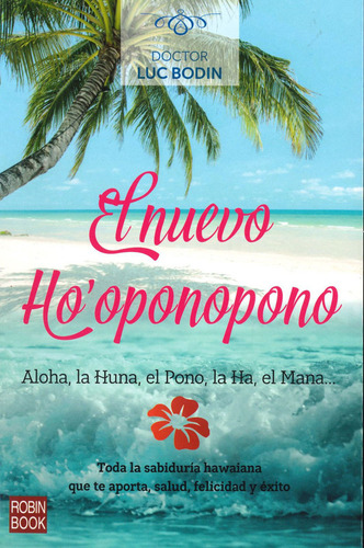 El Nuevo Ho'oponopono: Toda La Sabiduría Hawaiana Que Te Apo