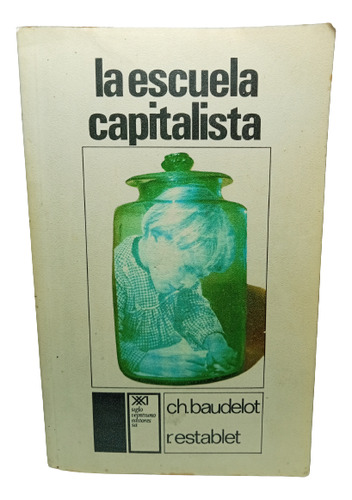 La Escuela Capitalista - Siglo 21 Editores - 1975 - Baudelot
