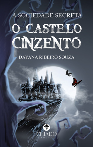 A sociedade Secreta: O Castelo Cinzento, de Ribeiro Sousa, Dayana. Editora Break Media Brasil Comunicação, Mídia e Edições Ltda, capa mole em português, 2019