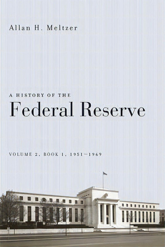 A History Of The Federal Reserve: V.2, De Allan H. Meltzer. Editorial University Chicago Press, Tapa Blanda En Inglés