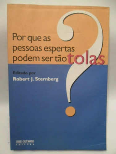 Por Que As Pessoas Espertas Podem Ser Tão Tolas? - Robert J. Sternberg 160n