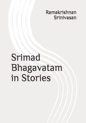 Srimad Bhagavatam In Stories - Ramakrishnan Srinivasan
