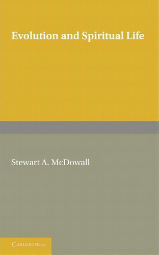 Evolution And Spiritual Life, De Stewart A. Mcdowall. Editorial Cambridge University Press, Tapa Blanda En Inglés