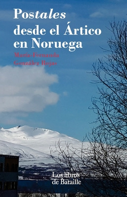 Libro Postales Desde El Artico En Noruega - Gonzalez- Roj...