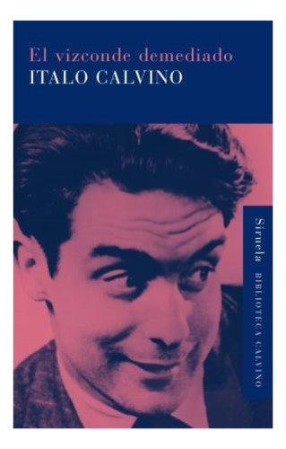 El Vizconde Demediado - Italo Calvino - Siruela Libro Nuevo