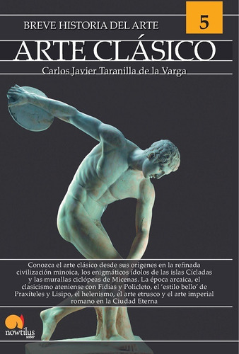 Breve Historia Del Arte Clásico, De Carlos Javier Taranilla De La Varga. Editorial Nowtilus, Tapa Blanda En Español, 2021