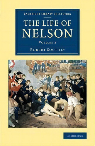 The Life Of Nelson, De Robert Southey. Editorial Cambridge University Press, Tapa Blanda En Inglés