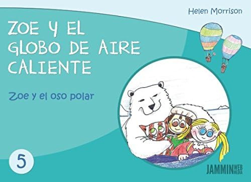 Libro: Zoe Y El Oso Polar: Zoe Y El Globo De Aire Caliente (