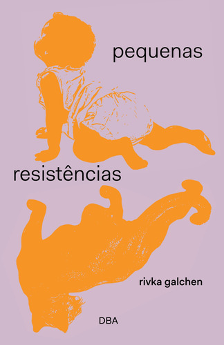 Pequenas resistências, de Galchen, Rivka. Editora DBA Dorea Books And Art Artes Graficas Eireli, capa mole em português, 2021